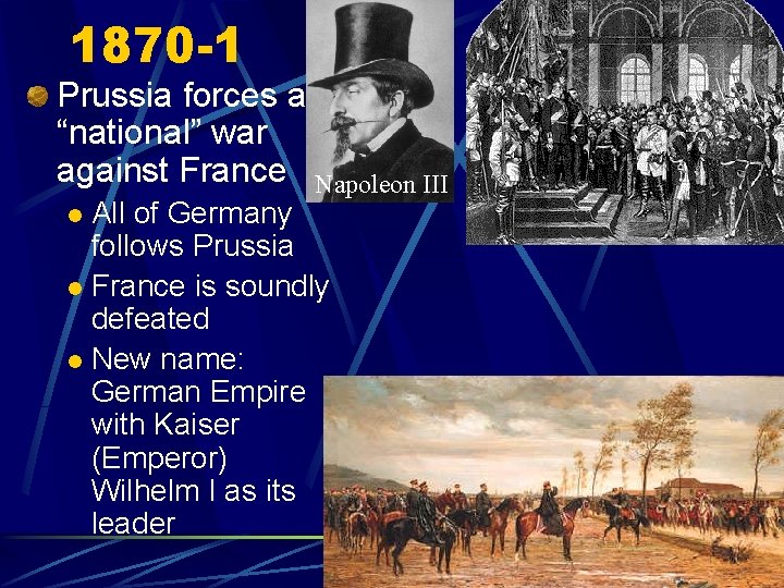 1870 -1 Prussia forces a “national” war against France Napoleon III All of Germany