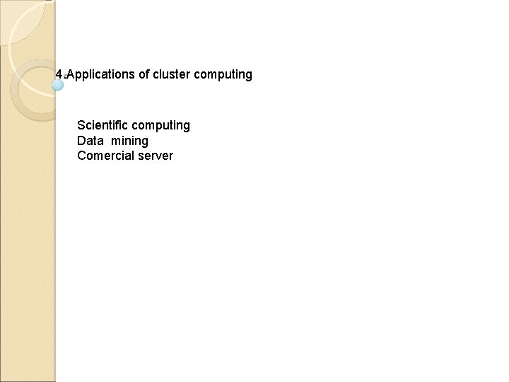 4. Applications of cluster computing Scientific computing Data mining Comercial server 