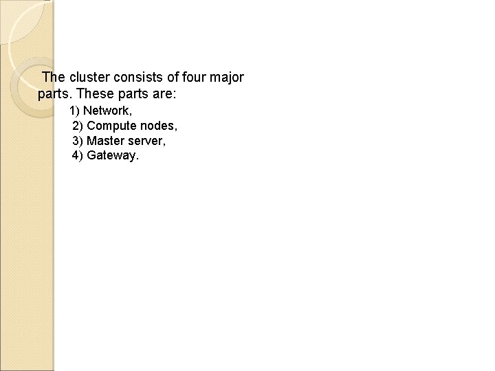 The cluster consists of four major parts. These parts are: 1) Network, 2) Compute