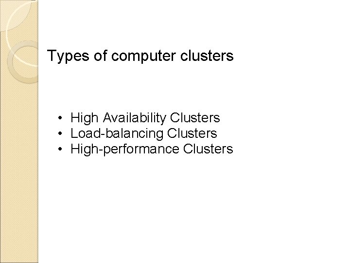 Types of computer clusters • High Availability Clusters • Load-balancing Clusters • High-performance Clusters