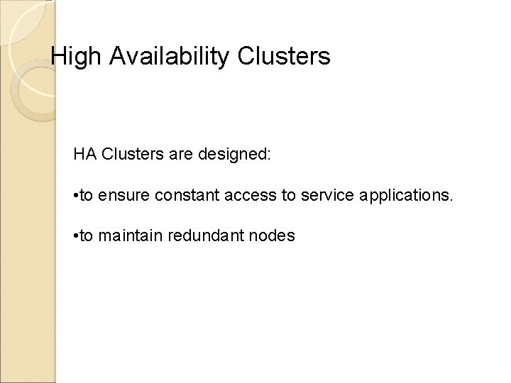 High Availability Clusters HA Clusters are designed: • to ensure constant access to service