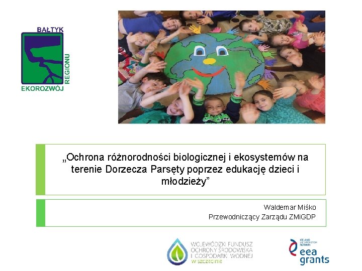 „Ochrona różnorodności biologicznej i ekosystemów na terenie Dorzecza Parsęty poprzez edukację dzieci i młodzieży”