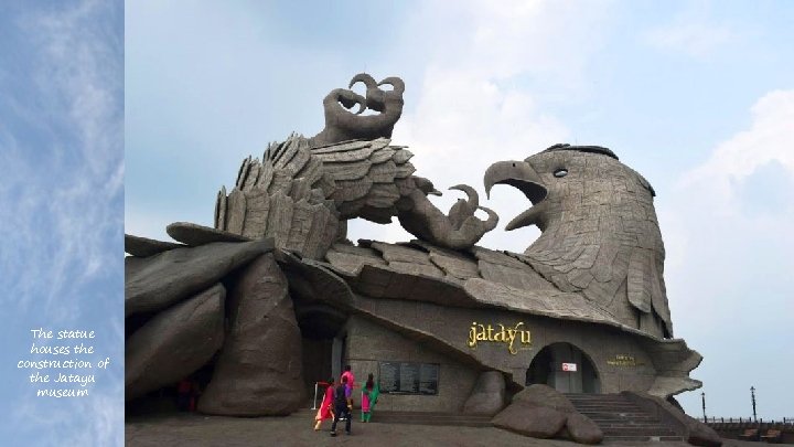 The statue houses the construction of the Jatayu museum 