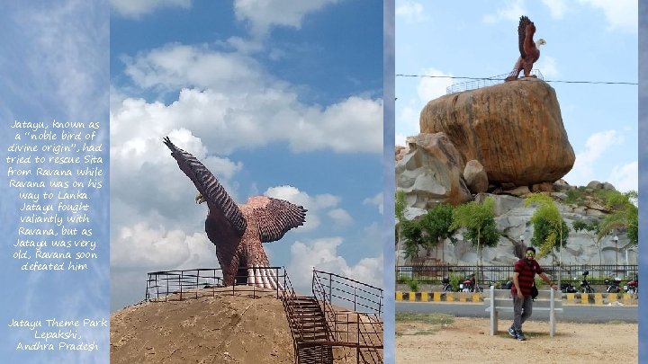 Jatayu, known as a “noble bird of divine origin”, had tried to rescue Sita