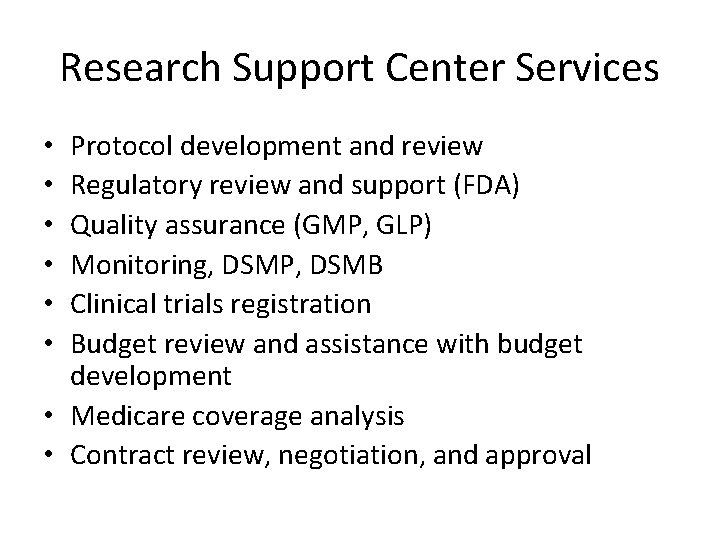 Research Support Center Services Protocol development and review Regulatory review and support (FDA) Quality