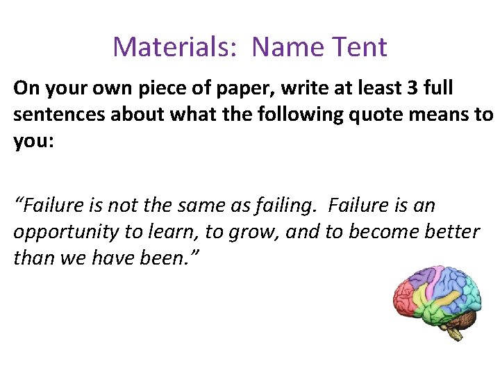 Materials: Name Tent On your own piece of paper, write at least 3 full