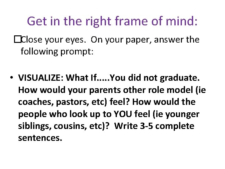 Get in the right frame of mind: �Close your eyes. On your paper, answer