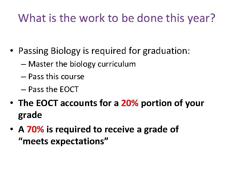 What is the work to be done this year? • Passing Biology is required