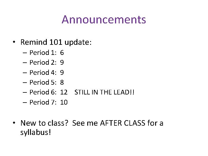 Announcements • Remind 101 update: – Period 1: – Period 2: – Period 4: