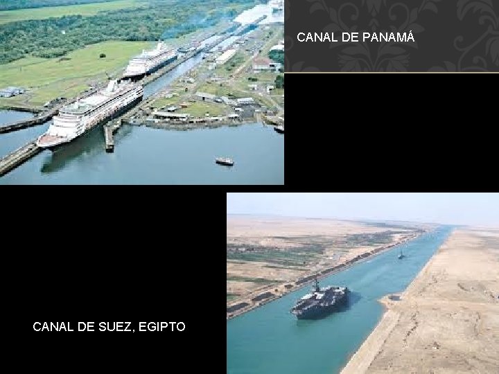 CANAL DE PANAMÁ CANAL DE SUEZ, EGIPTO 