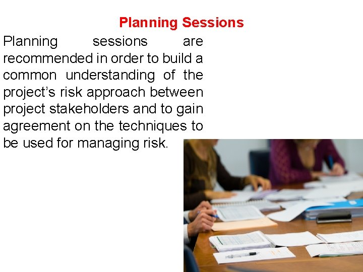 Planning Sessions Planning sessions are recommended in order to build a common understanding of