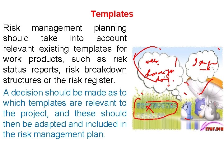 Templates Risk management planning should take into account relevant existing templates for work products,
