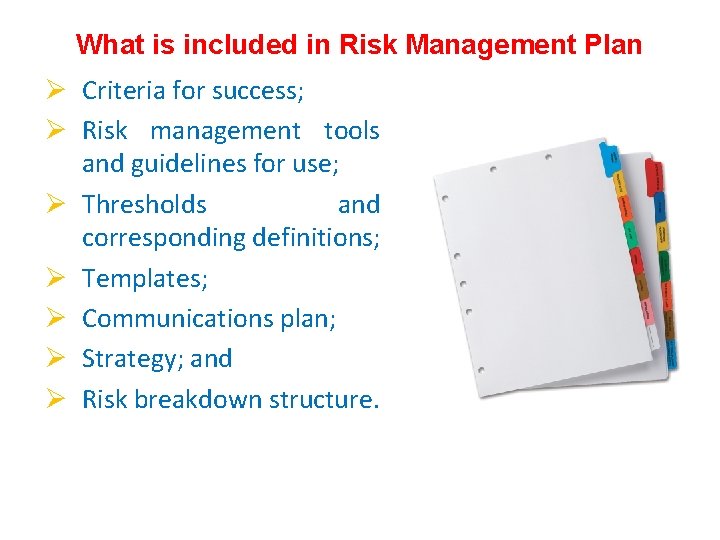 What is included in Risk Management Plan Ø Criteria for success; Ø Risk management