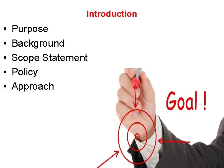 Introduction • • • Purpose Background Scope Statement Policy Approach 