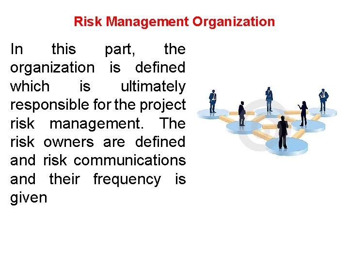 Risk Management Organization In this part, the organization is defined which is ultimately responsible