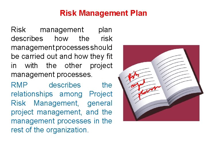 Risk Management Plan Risk management plan describes how the risk management processes should be