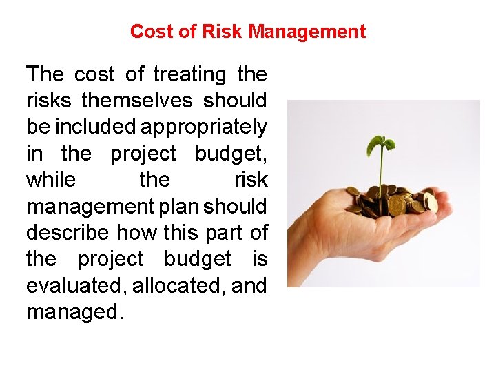 Cost of Risk Management The cost of treating the risks themselves should be included