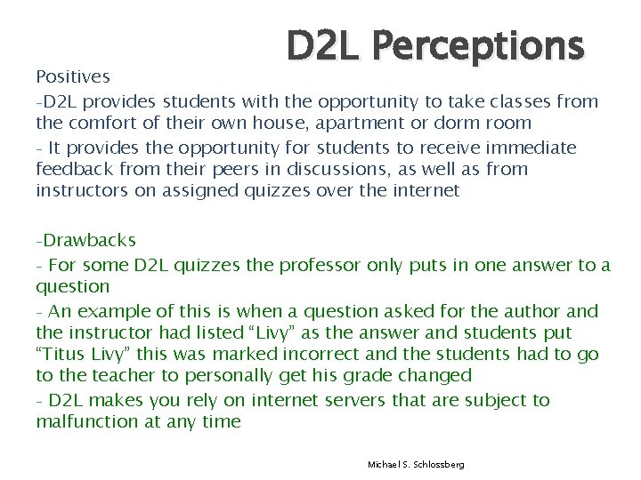 D 2 L Perceptions Positives -D 2 L provides students with the opportunity to