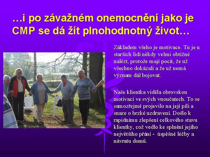 …i po závažném onemocnění jako je CMP se dá žít plnohodnotný život… Základem všeho