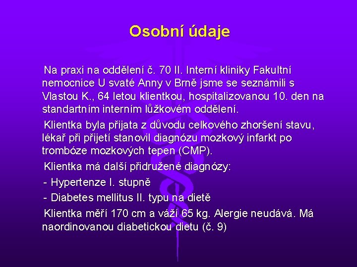 Osobní údaje Na praxi na oddělení č. 70 II. Interní kliniky Fakultní nemocnice U