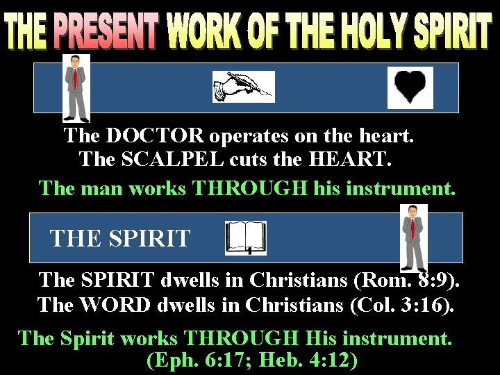 The DOCTOR operates on the heart. The SCALPEL cuts the HEART. The man works The DOCTOR operates on the heart. The SCALPEL cuts the HEART. The man works