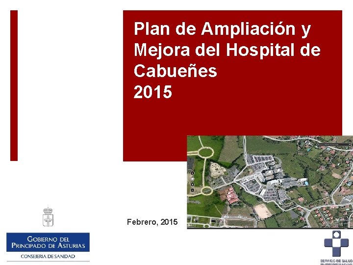 Plan de Ampliación y Mejora del Hospital de Cabueñes 2015 Febrero, 2015 