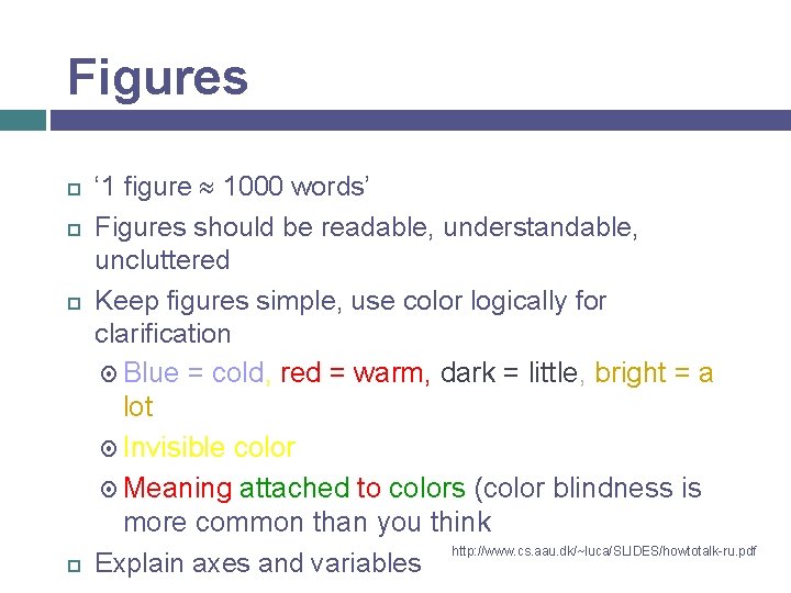 Figures ‘ 1 figure 1000 words’ Figures should be readable, understandable, uncluttered Keep figures