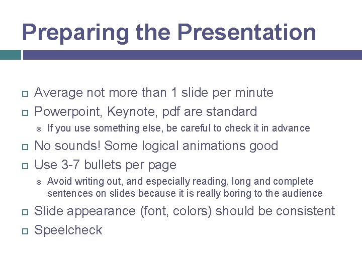 Preparing the Presentation Average not more than 1 slide per minute Powerpoint, Keynote, pdf