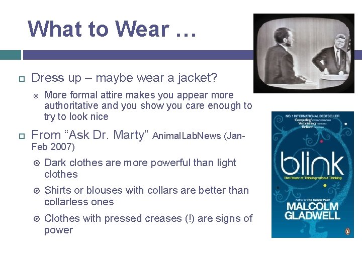 What to Wear … Dress up – maybe wear a jacket? More formal attire