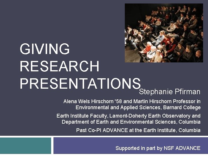 GIVING RESEARCH PRESENTATIONSStephanie Pfirman Alena Wels Hirschorn '58 and Martin Hirschorn Professor in Environmental