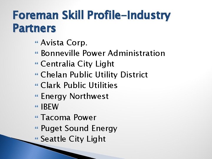 Foreman Skill Profile-Industry Partners Avista Corp. Bonneville Power Administration Centralia City Light Chelan Public