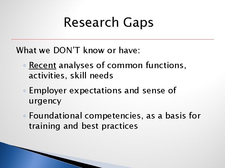 Research Gaps What we DON’T know or have: ◦ Recent analyses of common functions,