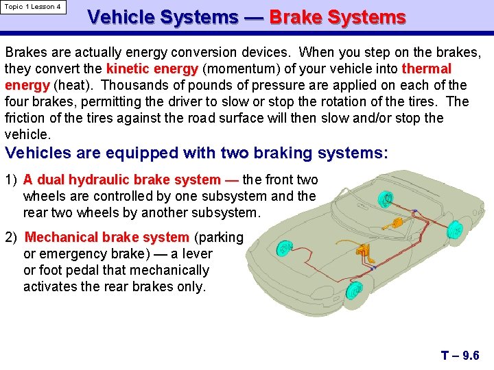 Topic 1 Lesson 4 Vehicle Systems — Brake Systems Brakes are actually energy conversion