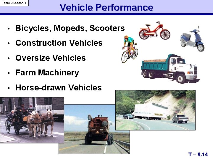 Topic 3 Lesson 1 Vehicle Performance • Bicycles, Mopeds, Scooters • Construction Vehicles •