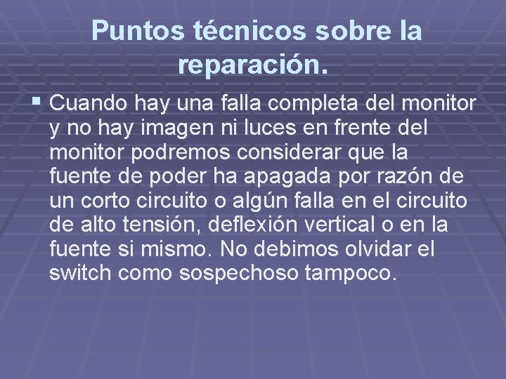 Puntos técnicos sobre la reparación. § Cuando hay una falla completa del monitor y