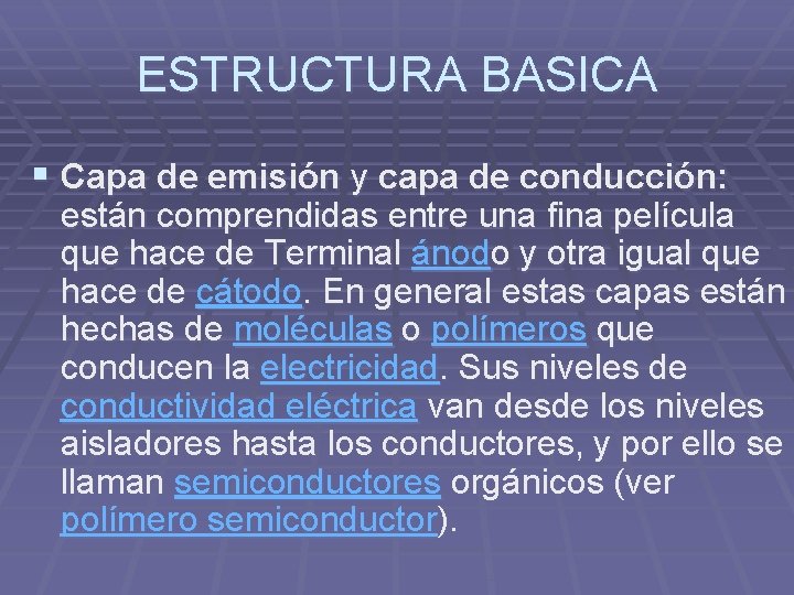 ESTRUCTURA BASICA § Capa de emisión y capa de conducción: están comprendidas entre una