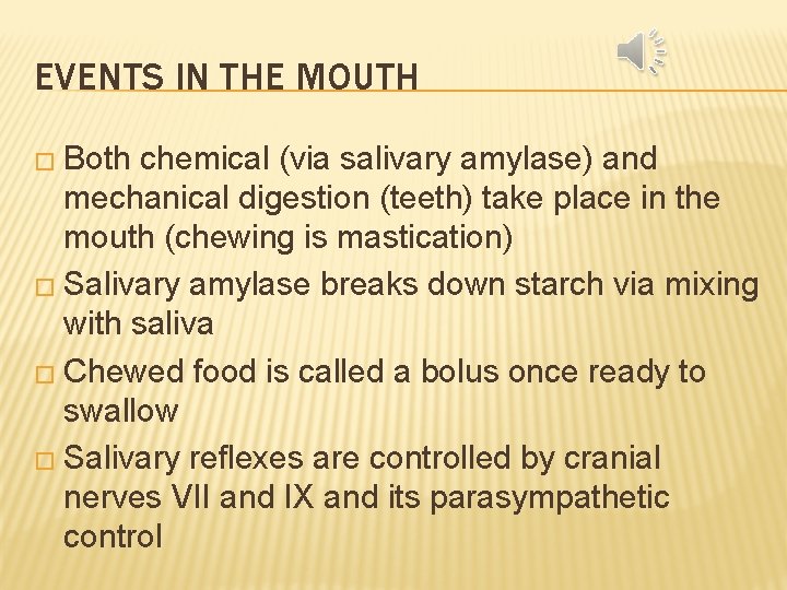 EVENTS IN THE MOUTH � Both chemical (via salivary amylase) and mechanical digestion (teeth)