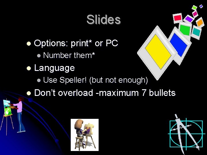 Slides l Options: print* or PC l Number l Language l Use l them*