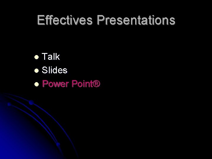 Effectives Presentations Talk l Slides l Power Point® l 