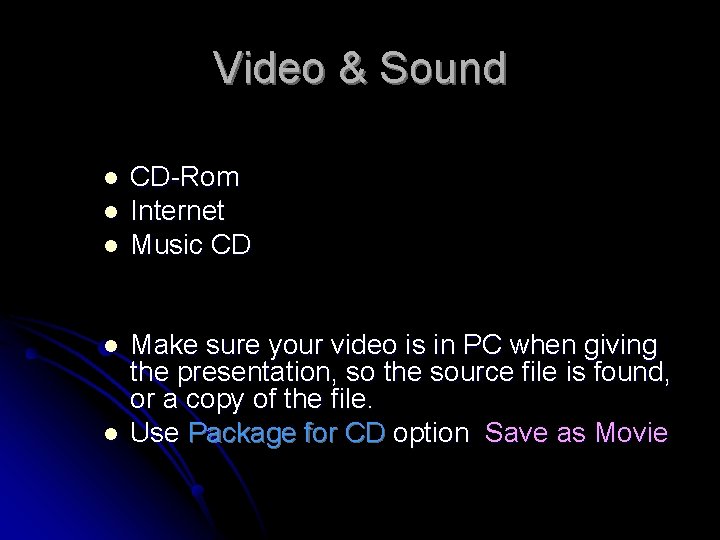 Video & Sound l l l CD-Rom Internet Music CD Make sure your video