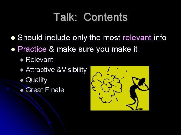 Talk: Contents Should include only the most relevant info l Practice & make sure