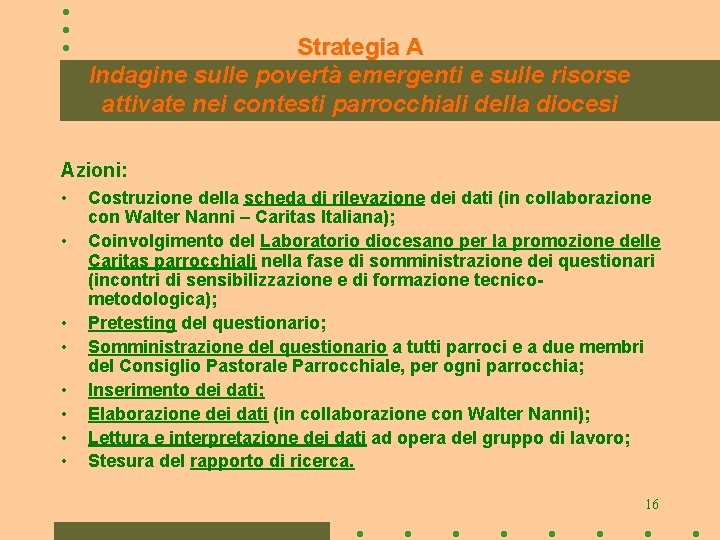 Strategia A Indagine sulle povertà emergenti e sulle risorse attivate nei contesti parrocchiali della