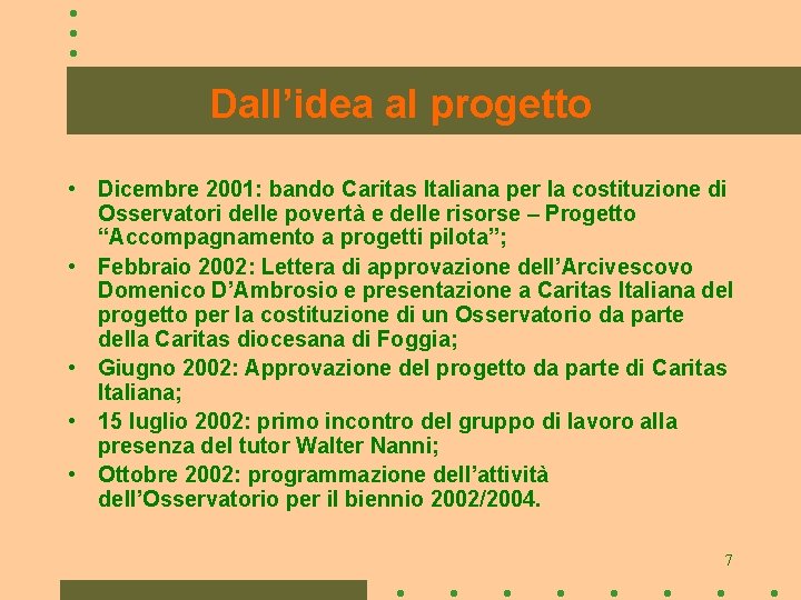 Dall’idea al progetto • Dicembre 2001: bando Caritas Italiana per la costituzione di Osservatori