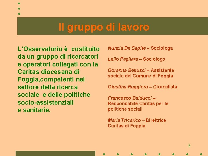 Il gruppo di lavoro L’Osservatorio è costituito da un gruppo di ricercatori e operatori