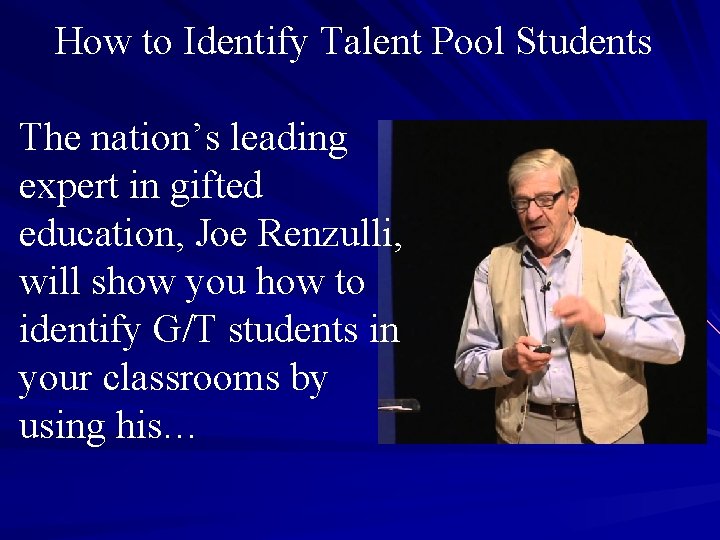 How to Identify Talent Pool Students The nation’s leading expert in gifted education, Joe