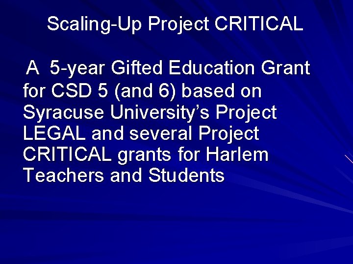 Scaling-Up Project CRITICAL A 5 -year Gifted Education Grant for CSD 5 (and 6)