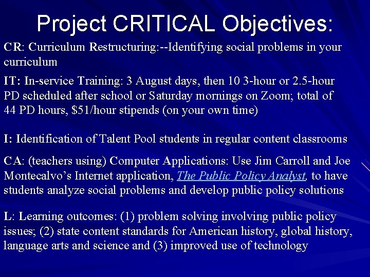 Project CRITICAL Objectives: CR: Curriculum Restructuring: --Identifying social problems in your curriculum IT: In-service