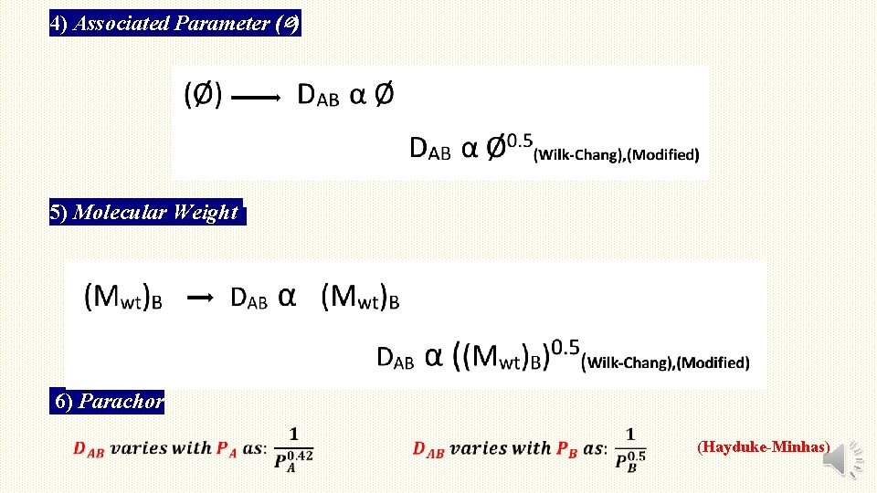 4) Associated Parameter (∅) 5) Molecular Weight 6) Parachor (Hayduke-Minhas) 