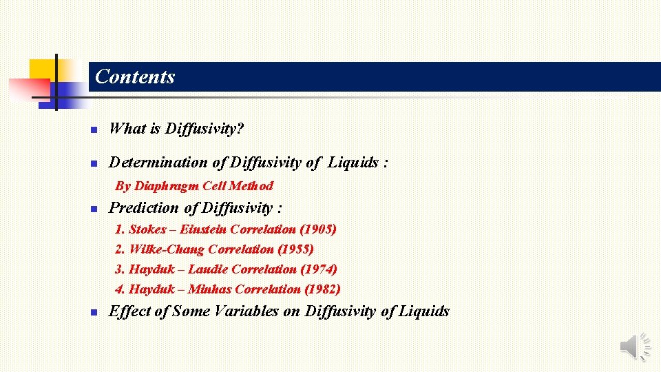 Contents n What is Diffusivity? n Determination of Diffusivity of Liquids : By Diaphragm