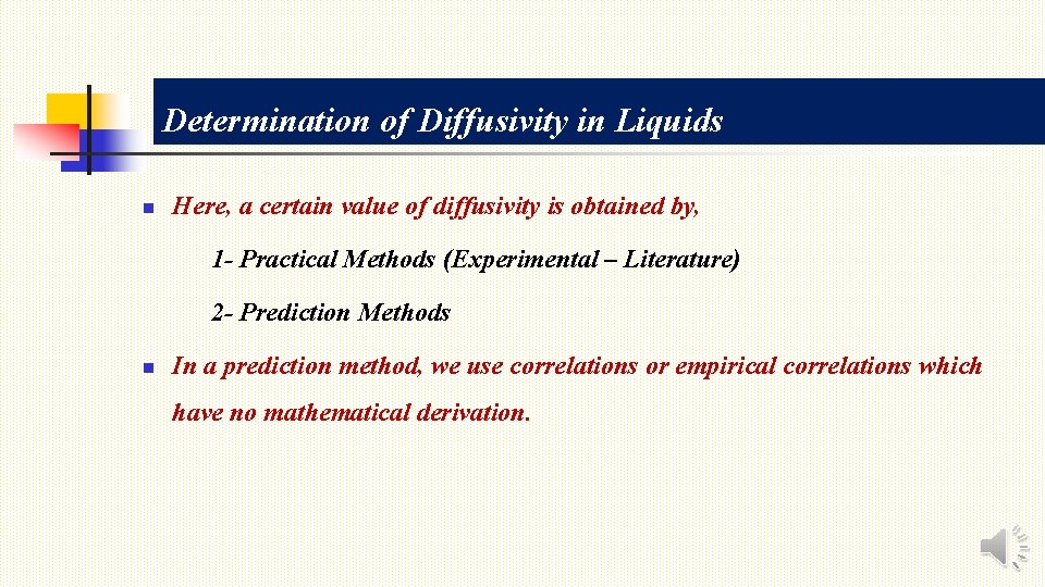 Determination of Diffusivity in Liquids n Here, a certain value of diffusivity is obtained